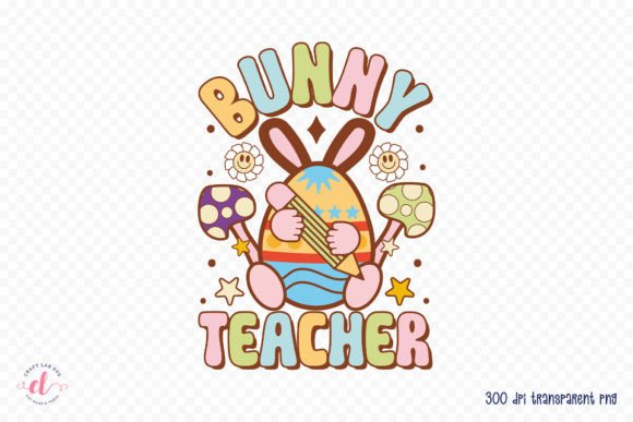 Bunny Teacher, Groovy Easter Sublimation - Download Now